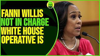 FANNI WILLIS NOT IN CHARGE WHITE HOUSE OPERATIVE IS