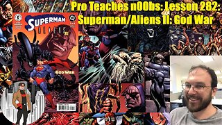 Pro Teaches n00bs: Lesson 282: Superman/Aliens II: God War