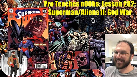 Pro Teaches n00bs: Lesson 282: Superman/Aliens II: God War