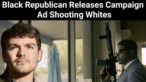 Nick Fuentes || Black Republican Releases Ad Shooting Whites