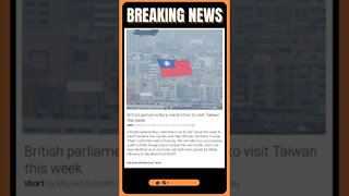 Live News | Breaking News: British Parliament Visiting Taiwan - What Does This Mean? | #shorts #news