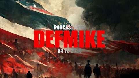 04.12.24 DEFMIKE PODCAST #557