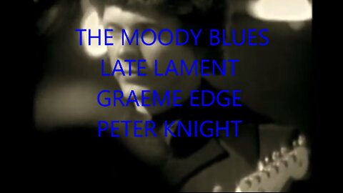 THE MOODY BLUES - LATE LAMENT - MIKE PINDER VOCAL