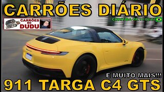 PORSCHE 911 992 TARGA C4 GTS E MUITO MAIS - CARRÕES DIÁRIO 11/06/23 - CARRÕES DO DUDU