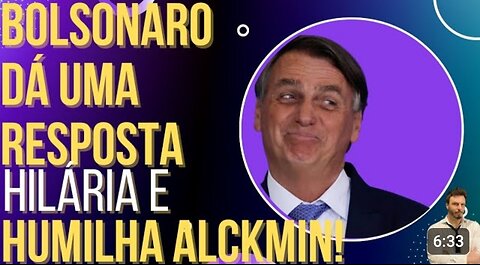 In Brazil Bolsonaro gives a hilarious answer and humiliates Alkimin!