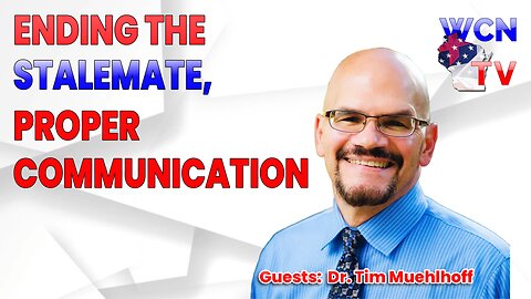 5/21/2024 - Guests: "Dr. Tim Muehlhoff;" Topic: "Ending the Stalemate, Proper Communication"