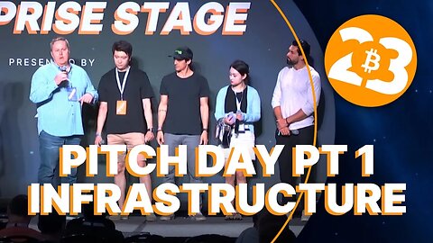 Pitch Day Part 1: Infrastructure - Bitcoin 2023
