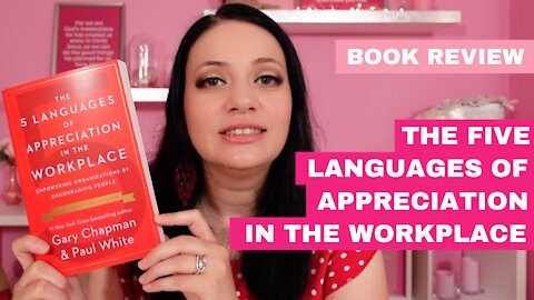 The Five Languages of Appreciation in the Workplace | Book Review (Dr. Gary Chapman, Dr. Paul White)