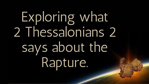 2 Thessalonians 2 and the Rapture
