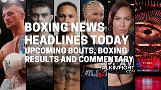 Upcoming Bouts, Boxing Results and Commentary | Boxing News Headlines Today | Talkin Fight