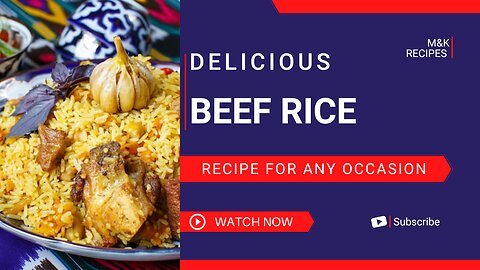 Delicious Beef Rice Recipe For Any Occasion