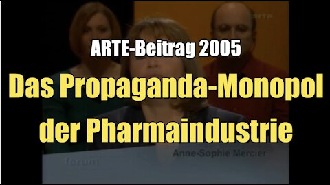 Das Propaganda-Monopol der Pharmaindustrie (ARTE TV-Beitrag I 2005)