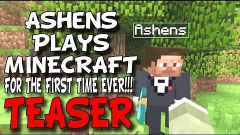 Ashens Plays Minecraft for the first time Ever! (TEASER)