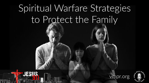 29 Jul 22, Jesus 911: Spiritual Warfare Strategies to Protect the Family