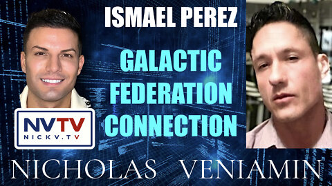 Ismael Perez Discusses Galactic Federation Connection with Nicholas Veniamin