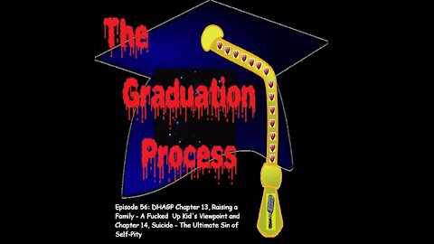 056 The Graduation Process Episode 56 DHAGP Chapter 13 and Chapter 14