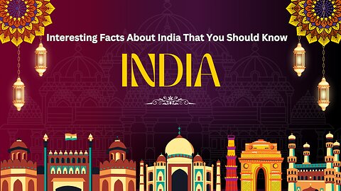 Interesting Facts About India That You Should Know
