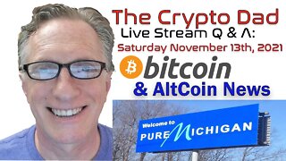 CryptoDad’s Live Q. & A. 6:00 PM EST Saturday November 13th Bitcoin & Altcoin News