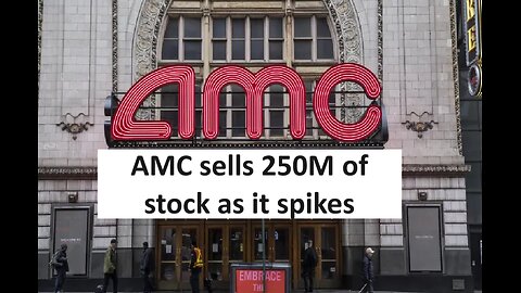 AMC sells 250M in stock after jump