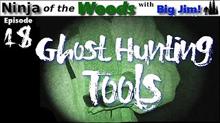 Ninja of the Woods | Ghost Hunting Tools | Ep18