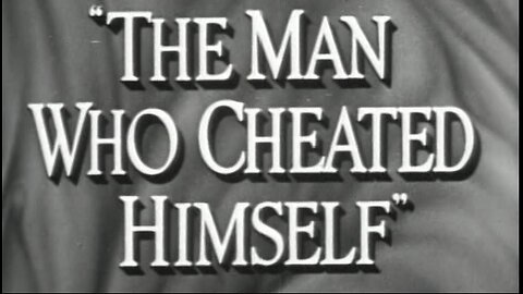 The Man Who Cheated Himself (1951)