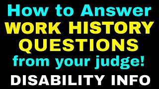 How to Answer "Work History" Questions from a Social Security Disability Judge