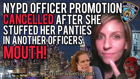 NYPD Officer Promotion Cancelled After Stuffing Undies In Officers Mouth! Chrissie Mayr & Cecil