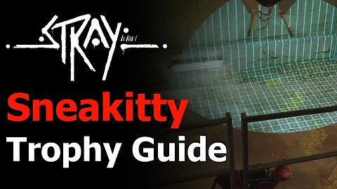 Stray - Sneakitty Trophy/Achievement Guide - Go through Midtown without being detected by Sentinels