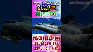 SONIC ADVENTURE 2 DUBLADO POR INTELIGÊNCIA ARTIFICIAL