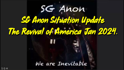 SG Anon Situation Update - The Revival of America Jan 2024.