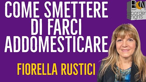 COME SMETTERE DI FARCI ADDOMESTICARE - FIORELLA RUSTICI