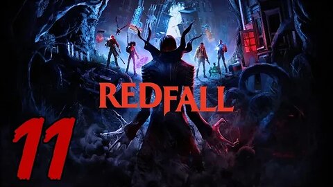 Redfall Let's Play #11