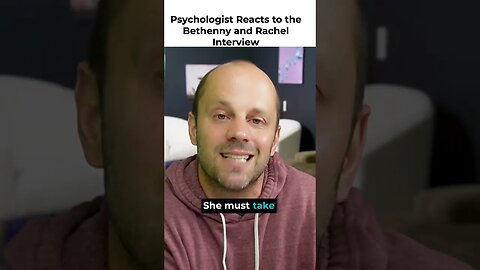 Psychologist reacts to the Bethenny and Rachel Interview