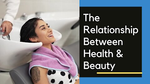 The Relationship Between Health & Beauty