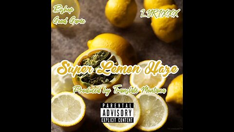 Bishop Good Game & LYRIXXX - Super Lemon Haze