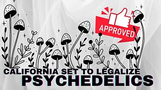 California to approve PSYCHEDELICS?