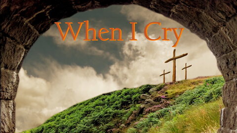 Beautiful Hymns: When I Cry