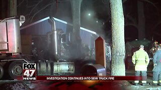 Investigation continues into semi truck fire