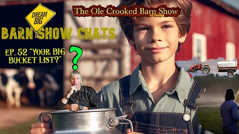 Barn Show Chats Ep #52 “The BIG Item on your Bucket List?”
