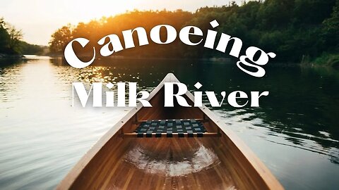 Canoeing the Milk River, Alberta