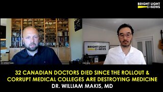 [INTERVIEW] 32 Canadian Doctors Died & Corrupt Medical Colleges Are Destroying Medicine -Dr. William Makis, Md