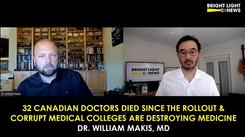 [INTERVIEW] 32 Canadian Doctors Died & Corrupt Medical Colleges Are Destroying Medicine -Dr. William Makis, Md