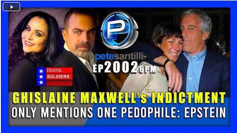EP 2002-6PM GHISLAINE MAXWELL'S INDICTMENT ONLY MENTIONS 1 PEDOPHILE; EPSTEIN & HE's DEAD