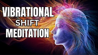 15 MIN VIBRATIONAL SHIFT MEDITATION