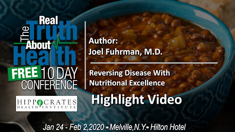 Reversing Disease With Nutritional Excellence - Joel Fuhrman, M.D. - Highlight Video