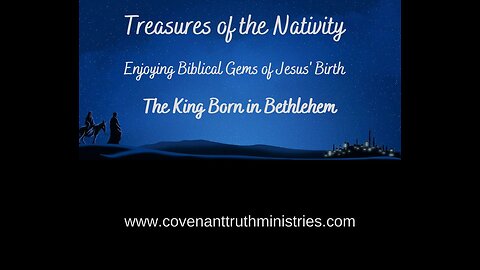 Treasures of Nativity - Lesson 7 - The Appointed King