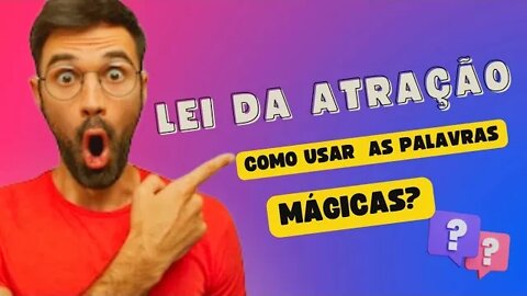 LEI DA ATRAÇÃO | COMO USAR AS PALAVRAS CERTAS PARA CONSTRUIR SEU FUTURO