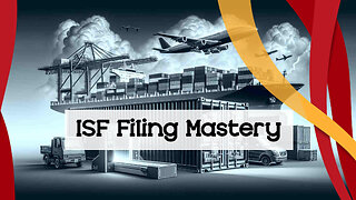 Mastering ISF Filing and Customs Brokerage: Securing Your Global Supply Chain