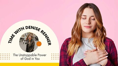 The Unstoppable Power of God in You — Denise Renner