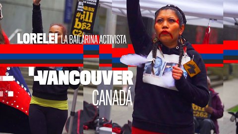 Lorelei lucha por las indígenas asesinadas en Canadá